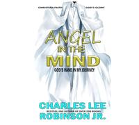 ANGEL IN THE MIND: GOD'S HAND IN MY JOURNEY