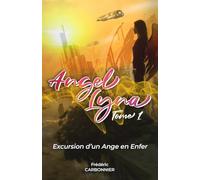 Angel Lyna: Tome 1 - Excursion d'un ange en enfer (public averti)
