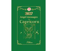 Angel messages for Capricorn 2027 By Kelliena: Daily messages from your angels