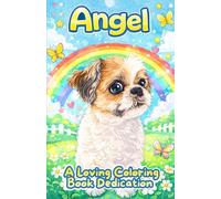 Angel My Shih Tzu Angel Coloring Book: A Loving Dog Memorial Coloring Book to Celebrate, Heal, and Remember the Life of Angel the Shih Tzu