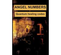 ANGEL NUMBERS Quantum Healing Codes
