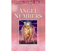 Angel Numbers: The Angels Explain The Meaning Of 111, 444 And Other Numbers In Your Life