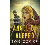 Angel of Aleppo: Can faith survive the Armenian Genocide?