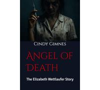 Angel of Death: The Elizabeth Wettlaufer Story
