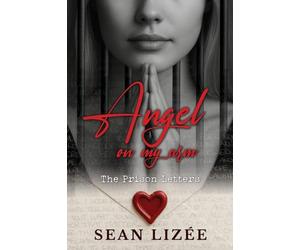 Angel On My Arm: The Prison Letters