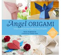 Angel Origami: 15 Paper Angels to Bring Peace, Joy and Healing into Your Life