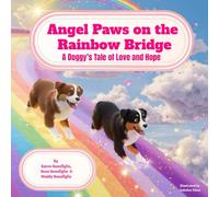 Angel Paws on the Rainbow Bridge: A Doggies Tale of Love and Hope