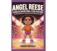 Angel Reese: Fearless Basketball Star for Kids: The Inspiring Biography of a Young Athlete Who Conquered the Court