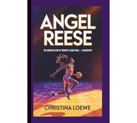 ANGEL REESE: The Modern Icon of Women’s Basketball - A Biography