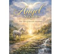 Angel Stories: True Tales of Heavenly Encounters