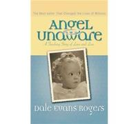 Angel Unaware A Touching Story of Love and Loss by Norman Peale Dale Evans Rogers (Auteur)