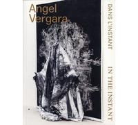 Angel Vergara - Dans L'instant / In The Instant