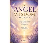 Angel Wisdom Journal: Daily Messages for Guidance, Healing, Manifestation, Inner Peace & Spiritual Awakening