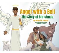 Angel With A Bell: The Story of Christmas