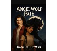 Ángel Wolf Boy: La maldición de la luna llena