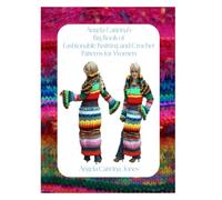 Angela Catirina’s Big Book of Fashionable Knitting and Crochet Patterns for Women