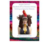 Angela Catirina's Big Book of Fun Fabulous Holiday Knitting and Crochet Patterns