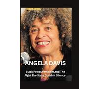 Angela Davis: Black Power,Feminism,and The Fight The State Couldn't Silence