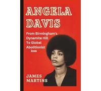 ANGELA DAVIS: From Birmingham’s Dynamite Hill to Global Abolitionist Icon