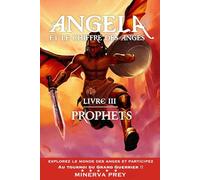 Angela et le chiffre des anges: Livre III : Prophets