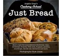 Angela Grays Cookery School Just Bread by Angela Gray Angela Gray (Auteur)