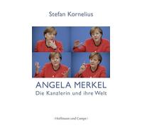 Angela Merkel - Die Kanzlerin und ihre Welt