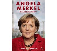 Angela Merkel. Impératrice de l'Europe