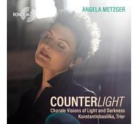 Angela Metzger - Counterlight - Chorale Visions of Light and Darkness, Konstantinbasilika, Trier