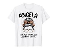 Angela Same As A Normal Girl Just Much Cool Girl Name T-Shirt