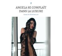 Angela se complaît dans la luxure