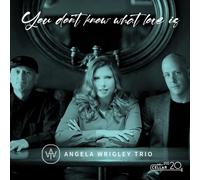 Angela Wrigley Trio - You Don't Know What Love Is [Cd]
