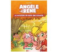 Angèle & René Tome 1 - Le Mystère Du Bois Qui Chante