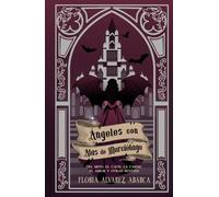 Ángeles con alas de murciélago: Del mito, el caos, la carne, el amor y otras bestias
