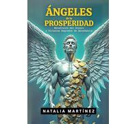 Ángeles De La Prosperidad - Metafísica Del Dinero Y Rituales Sagrados De Abundancia