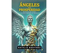 Ángeles De La Prosperidad - Metafísica Del Dinero Y Rituales Sagrados De Abundancia: Despierta Tu Derecho Divino A La Riqueza Con Los 10 Arcángeles De Las Finanzas Celestiales