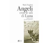 Angeli Con Le Ali Di Luna E Altri Racconti Tra Reale E Fantastico