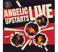 ANGELIC UPSTARTS - ANGELIC UPSTARTS LIVE