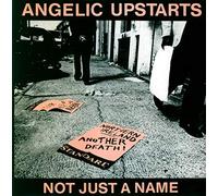 Angelic Upstarts - Not Just a Name