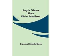 Angelic Wisdom About Divine Providence