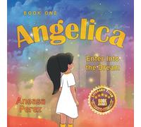Angelica: Book One, Enter Into the Dream
