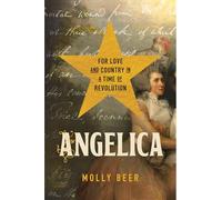 Angelica: For Love and Country in a Time of Revolution