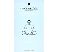 Angélica Yoga - Introduction : Manuel pratique