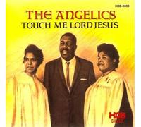 Angelics - Touch Me Lord Jesus