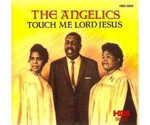 Angelics - Touch Me Lord Jesus