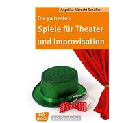 Angelika Albrec Die 50 besten Spiele für Theater und Improvisation (Don (Poche)