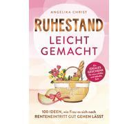 Angelika Christ Ruhestand leicht gemacht 100 Ideen, wie Frau es sich n (Poche)