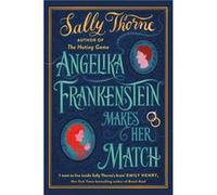 Angelika Frankenstein Makes Her Match - Sally Thorne - Little Brown Book Group - Livre en Anglais - Hardback Sally ThorneSally Thorne (Auteur)