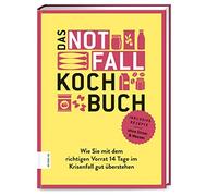 Angelika Ilies Das Notfallkochbuch: Wie Sie mit dem richtigen Vorrat 14 (Relié)