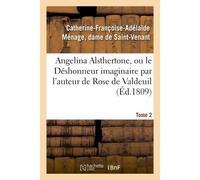 Angelina Alsthertone, ou le Déshonneur imaginaire , par l'auteur de Rose de Valdeuil Tome 2 - Saint-Venant - Hachette Bnf - broché - Livre