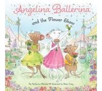 Angelina Ballerina And The Flower Show